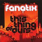 Fanatix: This Thing Of Ours CD