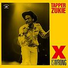 Tapper Zukie: X Is Wrong CD