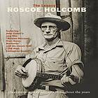 Holcomb Roscoe: Legacy Of Roscoe Holcomb