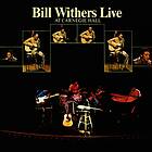 Bill Withers: Live At Carnegie Hall (Vinyl)