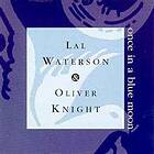 Waterson Lal/Oliver Knight: Once In A Blue Moon