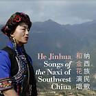 Jinhua He: Songs Of The Naxi Of Southwest China CD