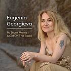 Georgieva Eugenia: Po Drum Mome/A Girl On The... CD