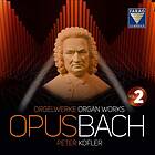 Kofler Peter: Opus Bach Organ Works Vol 2 CD