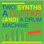 Two Synths A Guitar And A Drum Machine (Vinyl)