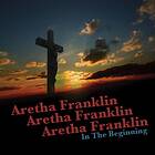 Franklin Aretha: In The Beginning CD