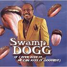 Swamp Dogg: If I Ever Kiss It He Can Kiss It...