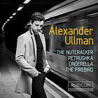 Ullman Alexander: The Nutcracker/Petrushka/etc