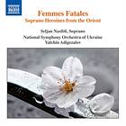 Femmes Fatales/Soprano Heronies From The Orient CD