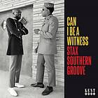 Can I Be A Witness/Stax Southern Groove CD