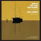 Larner Sam: Now Is The Time For Fishing CD