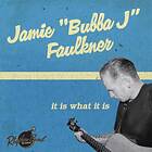 Faulkner Jamie Bubba: It Is What It Is