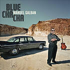 Galban Manuel: Blue Cha Cha CD