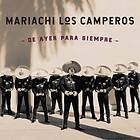Mariachi Los Camperos: De Ayer Para Siempre CD