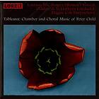 Child Peter: Tableaux Chamber And Choral Music CD