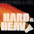 Wood Brass & Steel: Hard & Heavy (Vinyl)
