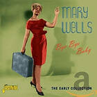 Wells Mary: Bye Bye Baby (The Early Collection)