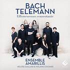 Bach / Telemann: Effervescence Concertante