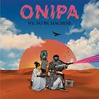 Onipa: We No Be Machine CD