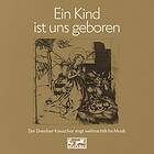 Dresdner Kreuzchor: Ein Kind Ist Uns Geboren CD