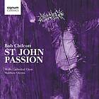 Chilcott Bob: St John Passion CD