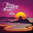 Too Slow To Disco Brazil CD