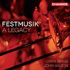 Onyx Brass / John Wilson: Festmusik A Legacy CD