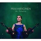 Hirvonen Päivi: Alku The Beginning CD