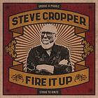 Cropper Steve: Fire It Up CD