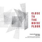 Close To The Noise Floor / UK Electronica 75-84 CD
