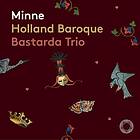 Holland Baroque / Bastarda Trio: Minne CD