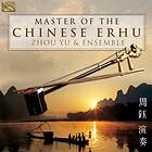 Zhou Yu & Ensemble: Master Of The Chinese Erhu CD