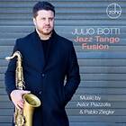 Botti Julio: Jazz Tango Fusion/Music By Astor P. CD