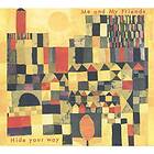Me And My Friends: Hide Your Way CD
