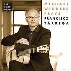 Tarrega Francisco: Michael Winkler Plays... CD