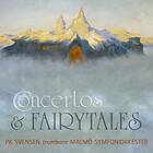 Malmö S.O./PK Svensen: Concertos And Fairytales CD