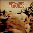 Dirtmusic: Troubles