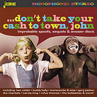 Don't Take Your Cash To Town John CD