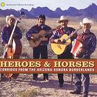 Heroes & Horses / Corridos From Arizona-Sonora