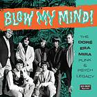 Blow My Mind! The Doré Era Mira Punk & Psych... CD