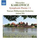 Karlowicz: Symphonic Poems Vol 1