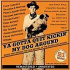 Yo Gotta Quit Kickin' My Dog Around CD