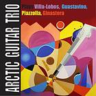 Arctic Guitar Trio: Plays Villa-Lobos/Guastavino CD