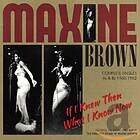 Brown Maxine: If I Knew Then What I Know Now CD