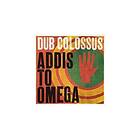Dub Colossus: Addis To Omega