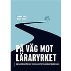 På väg mot läraryrket En handbok för den verksamhetsförlagda utbildn