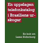 En uppslagen telefonkatalog i Brasiliens urskogar : en bok om Lasse Sö