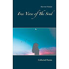 Free verse of the soul : collected poems