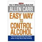 Allen Carr's Easyway to Control Alcohol