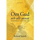 Om Gud och allt annat : grunddrag i kristen tro